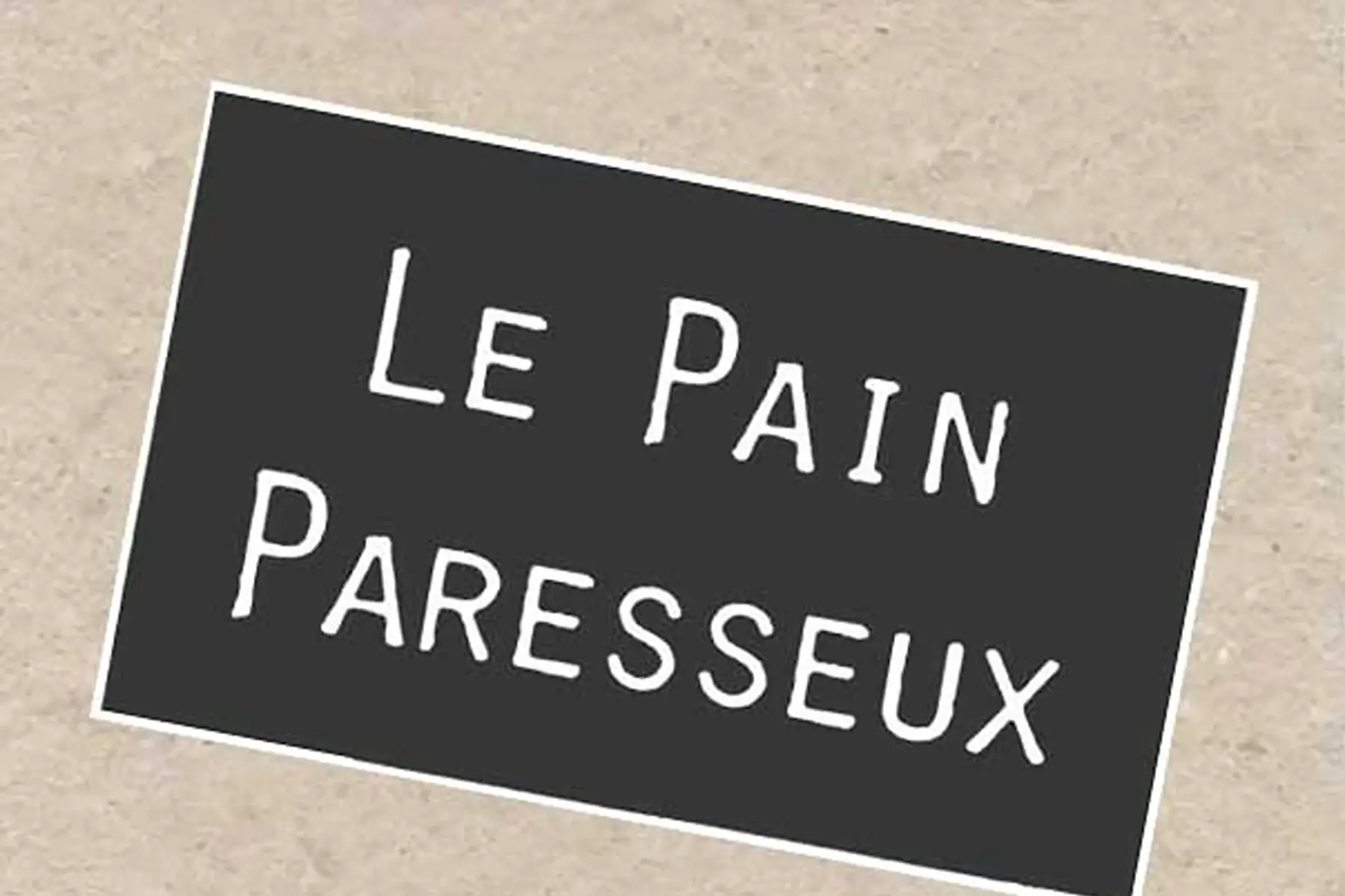 Le Pain Paresseux